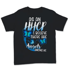 Load image into Gallery viewer, As A HHCP I Believe There Are Angels Among Us Nurse Week Butterfly