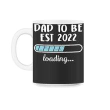 Load image into Gallery viewer, Dad To Be Est 2022 Loading T Shirt - 11oz Mug - Black on White