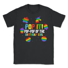 Load image into Gallery viewer, Pop It Pop Pop of the Birthday Girl Fidget Kids Family Matching T - Unisex T-Shirt - Black