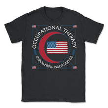 Load image into Gallery viewer, Occupational Therapy Shirt, Empowering Independence Tee, Occupational - Unisex T-Shirt - Black