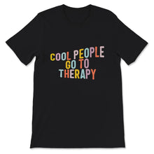 Load image into Gallery viewer, Mental Health Shirts, Cool People Go To Therapy, Self Care Shirt,