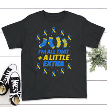 Load image into Gallery viewer, World Down Syndrome Day Shirt, I'm All That A Little Extra, Trisomy - Youth Tee - Black
