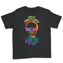 Load image into Gallery viewer, Juneteenth Day My Ancestors Weren't Free in 1776 Black African Roots - Youth Tee - Black