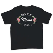 Load image into Gallery viewer, Soon To Be Mama Est 2020 Pregnant Flowers Mother's Day Love New Mommy