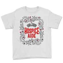 Load image into Gallery viewer, Hospice Shirt, Hospice Aide Floral Tee, Palliative Certified Nurse - Youth Tee - White