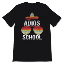 Load image into Gallery viewer, Happy Last Day Of School Shirt, Adios School Gift, Mexican Sombrero,