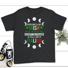 Load image into Gallery viewer, St. Patricks Day Shirt, Everyone's A Bit Irish Except The Italian - Youth Tee - Black