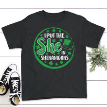 Load image into Gallery viewer, St. Patricks Day Shirt, I Put She In Shenanigans, Irish Lucky Lover - Youth Tee - Black