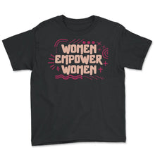 Load image into Gallery viewer, Feminist Shirt, Women Empower Women Girl Power, Feminism - Youth Tee - Black