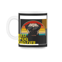 Load image into Gallery viewer, Best Pug Dad Ever T Shirt - 11oz Mug - Black on White