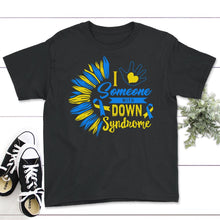 Load image into Gallery viewer, I Love Someone With Down Syndrome Shirt, Trisomy 21, Warrior Support - Youth Tee - Black