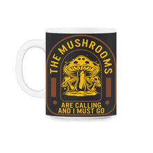 Load image into Gallery viewer, Fungi Shirt, The Mushrooms Are Calling, Funny Healthy Fungus Mushroom - 11oz Mug - Black on White