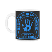 Load image into Gallery viewer, Child Abuse Prevention Month, See Something Say Something, Blue - 11oz Mug - Black on White