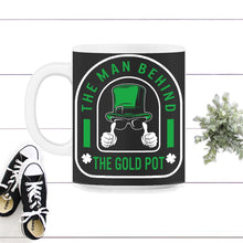 Load image into Gallery viewer, St. Patricks Day Shirt, The Man Behind The Gold Pot, Irish Mens Dad - 11oz Mug - Black on White