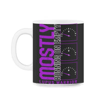 Load image into Gallery viewer, Lupus Awareness Shirt, Mostly Running Empty, Lupus Warrior Support - 11oz Mug - Black on White