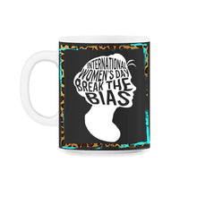 Load image into Gallery viewer, International Women's Day Shirt, Break The Bias 2022 Feminist - 11oz Mug - Black on White