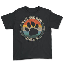 Load image into Gallery viewer, Wife Dog Mom Teacher Shirt, Paw Love Dog Lover Gift, Wife Mother's - Youth Tee - Black