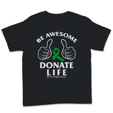 Load image into Gallery viewer, Be Awesome Donate Life Organ Donor Transplant Organ Transplantation