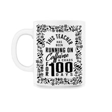 Load image into Gallery viewer, School Shirt, Caffeine And Chaos For 100 Days Floral Tee, Funny Back - 11oz Mug - White