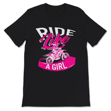 Load image into Gallery viewer, Ride Like A Girl Shirt For Women, Dirt Bike, Gift For Her, Dirt Bike