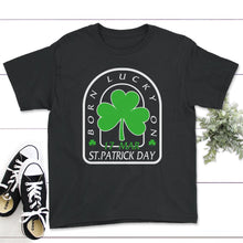 Load image into Gallery viewer, St. Patricks Day Shirt, Born Lucky On St. Patrick's Day, March 17 - Youth Tee - Black