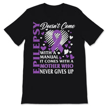 Load image into Gallery viewer, Epilepsy Awareness Doesn't Come With Manual It Comes Never Giving Up