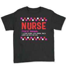 Load image into Gallery viewer, Nurse Shirt, Nurse Definition Noun Funny Tee, Health Care Worker Gift - Youth Tee - Black