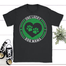 Load image into Gallery viewer, St. Patricks Day Shirt, One Lucky Dog Mama, Irish Lucky Cute Dog Mom - Unisex T-Shirt - Black