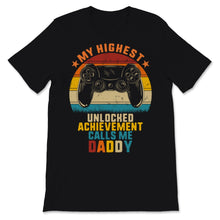 Load image into Gallery viewer, Vintage Video Games My Highest Unlocked Calls Me Daddy Father's Day