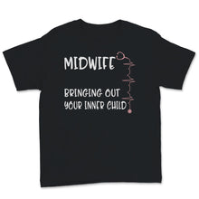 Load image into Gallery viewer, Funny Midwife Shirt Bringing Out Your Inner Child Gift For Women