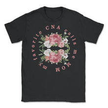 Load image into Gallery viewer, My Favorite CNA Calls Me Mom Shirt, Mother's Day Gift Love Nurse - Unisex T-Shirt - Black