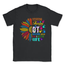 Load image into Gallery viewer, Occupational Therapy Shirt, Building Skills For Better Life, - Unisex T-Shirt - Black