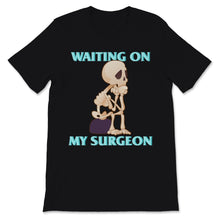Load image into Gallery viewer, Waiting On My Surgeon Funny Surgical Technologist Cute Skeleton