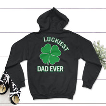Load image into Gallery viewer, Luckiest Dad Ever, St. Patricks Day Shirt, Irish Lucky Dad Gift, Four - Hoodie - Black