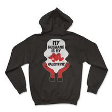 Load image into Gallery viewer, Valentines Shirt, My Husband Is My Valentine Heart Tee, Married Gift - Hoodie - Black
