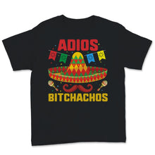 Load image into Gallery viewer, Cinco de Mayo Adios Bitchachos I commend you Sombrero Sarcastic