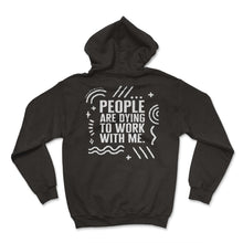 Load image into Gallery viewer, Embalmer Shirt, People Are Dying To Work With Me Tee, Funny Embalmer - Hoodie - Black