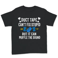 Load image into Gallery viewer, Funny Shirt, Duct Tape, Can't Fix Stupid But It Can Muffle The Sound,
