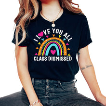 Load image into Gallery viewer, Last Day of School Shirt, I Love You All Class Dismissed Tee, Last - Unisex T-Shirt - Black
