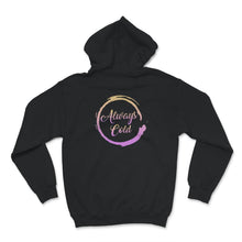 Load image into Gallery viewer, Always Cold Sweatshirt, Freakin Cold, Women's Sweatshirt, Always Cold