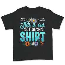 Load image into Gallery viewer, This Is Our Get Along Shirt, Siblings matching shirts, Funny Gift For