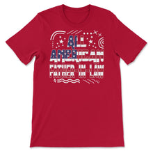 Load image into Gallery viewer, 4th Of July All American Father In Law T Shirt - Unisex T-Shirt - Red