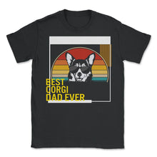 Load image into Gallery viewer, Best Corgi Dad Ever T Shirt - Unisex T-Shirt - Black