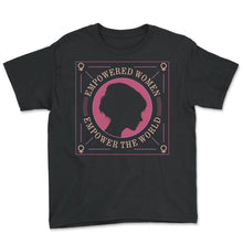 Load image into Gallery viewer, Feminist Shirt, Empowered Women Empower The World, Girl Boss Girl - Youth Tee - Black