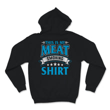 Load image into Gallery viewer, This Is My Meat Smoking Shirt Mens BBQ Pitmaster Meat Grilling