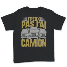 Load image into Gallery viewer, Tee Shirt Pour Hommes J'Peux Pas J'ai Camion chauffeur des camions