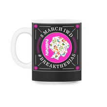 Load image into Gallery viewer, International Women's Day Shirt, Break The Bias 8 March 2022 Feminist - 11oz Mug - Black on White