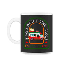 Load image into Gallery viewer, If You Don't Like Tacos I'm Nacho Type, Cinco De Mayo Shirt, May 5th - 11oz Mug - Black on White