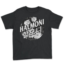 Load image into Gallery viewer, Korea Shirt, 할머니 Halmoni Grandma Hangul Floral Tee, Cool Best Korean - Youth Tee - Black