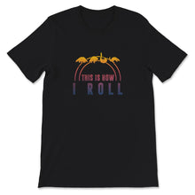 Load image into Gallery viewer, Pangolin This Is How I Roll, This Is How I Roll T-Shirt, Pangolin